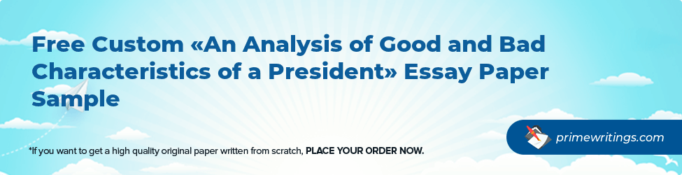 An Analysis of Good and Bad Characteristics of a President