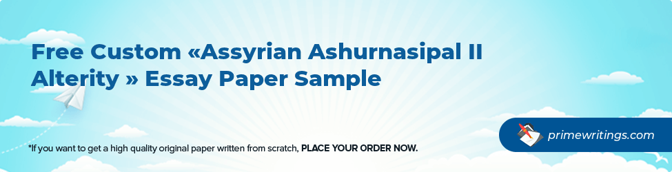 Assyrian Ashurnasipal II Alterity 