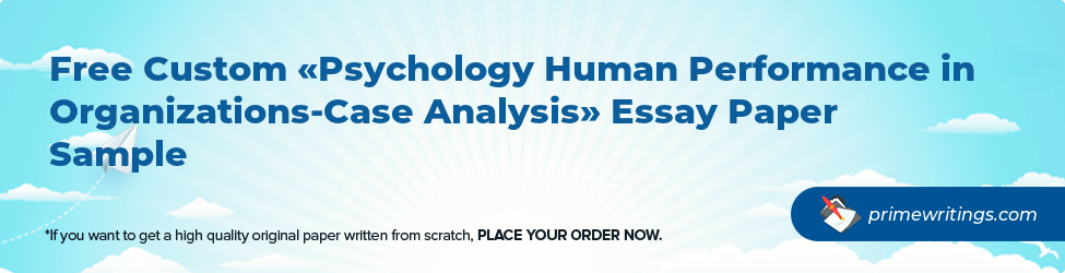 Psychology Human Performance in Organizations-Case Analysis