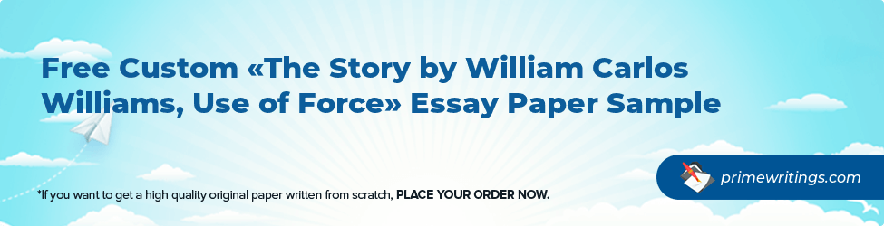 The Story by William Carlos Williams, Use of Force